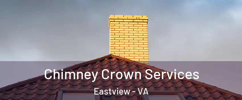 Chimney Crown Services Eastview - VA