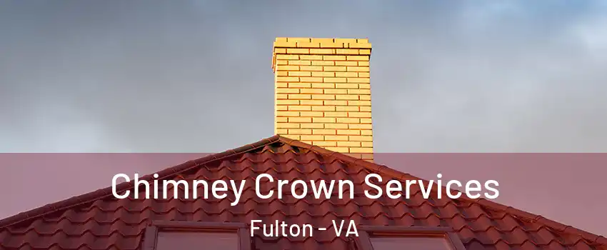 Chimney Crown Services Fulton - VA