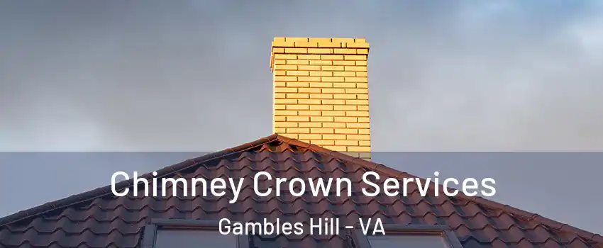 Chimney Crown Services Gambles Hill - VA