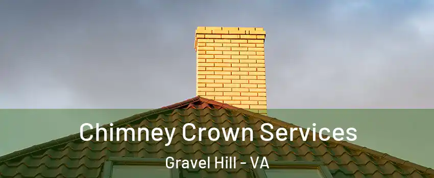 Chimney Crown Services Gravel Hill - VA