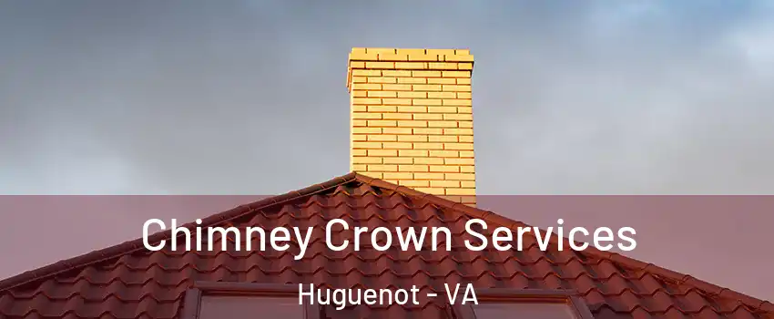Chimney Crown Services Huguenot - VA