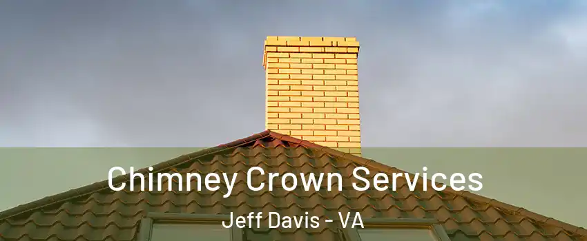 Chimney Crown Services Jeff Davis - VA