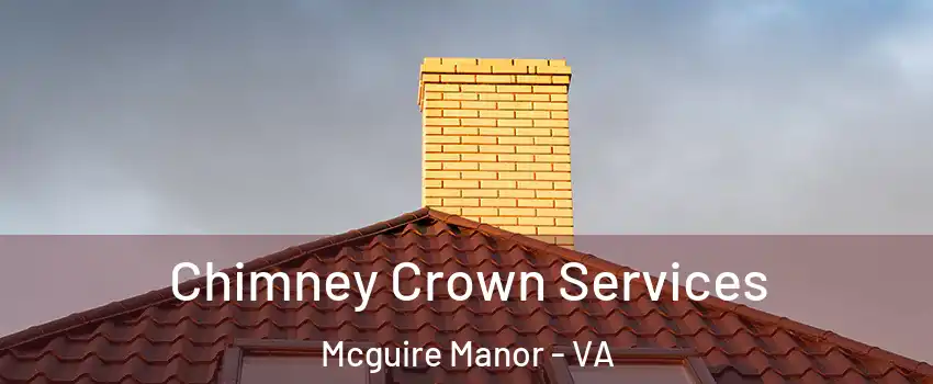 Chimney Crown Services Mcguire Manor - VA