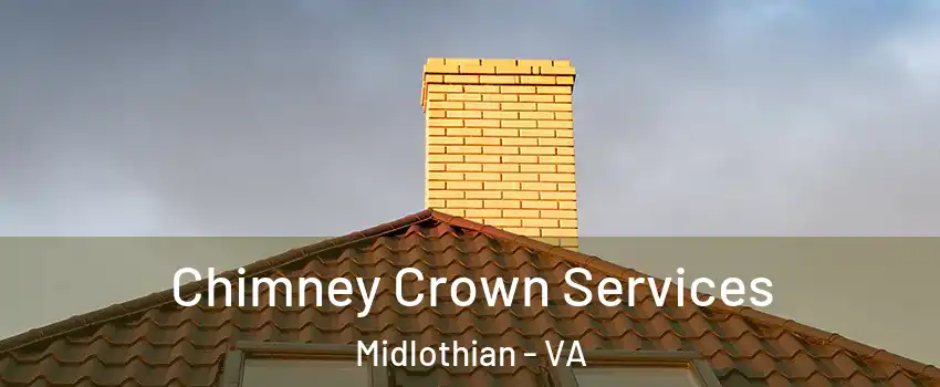 Chimney Crown Services Midlothian - VA