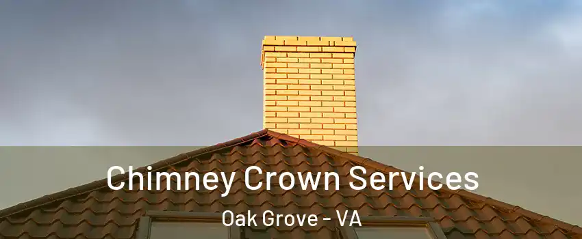Chimney Crown Services Oak Grove - VA