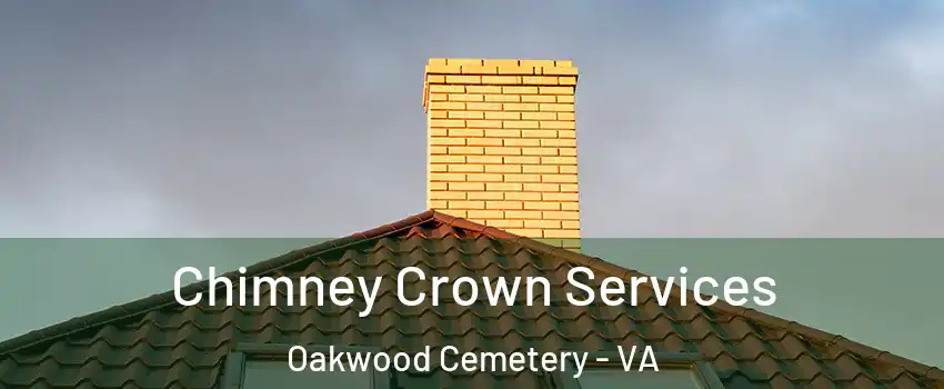 Chimney Crown Services Oakwood Cemetery - VA