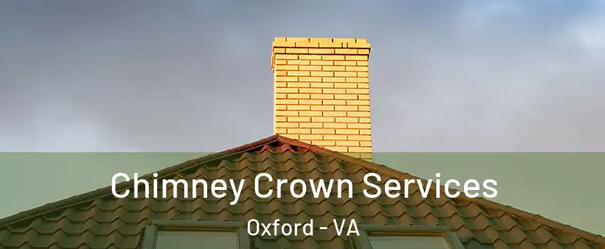 Chimney Crown Services Oxford - VA