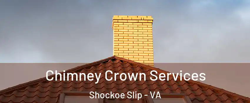 Chimney Crown Services Shockoe Slip - VA