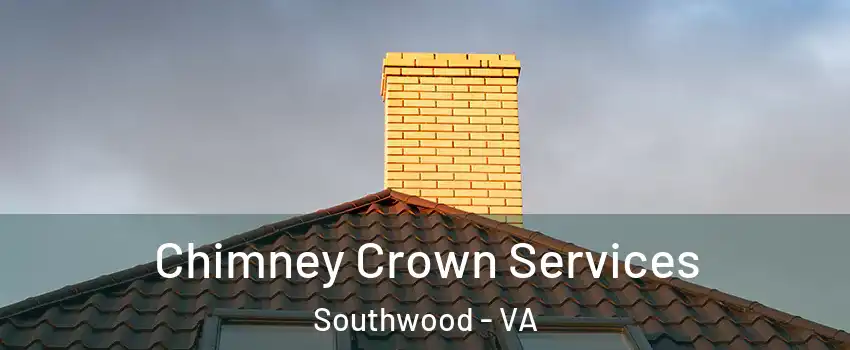 Chimney Crown Services Southwood - VA