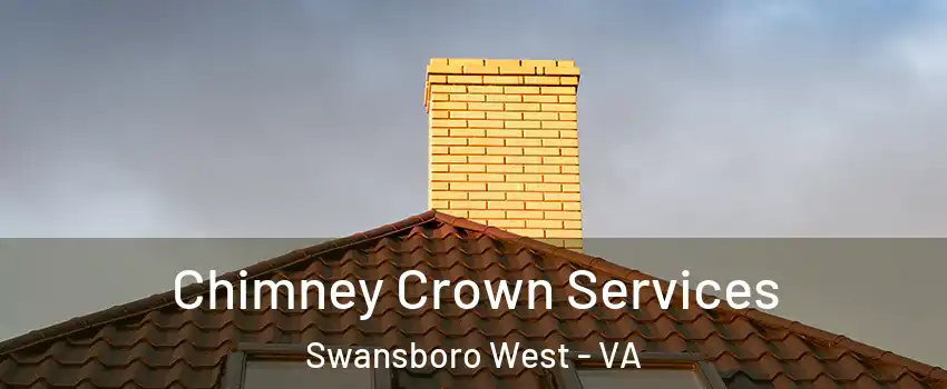 Chimney Crown Services Swansboro West - VA