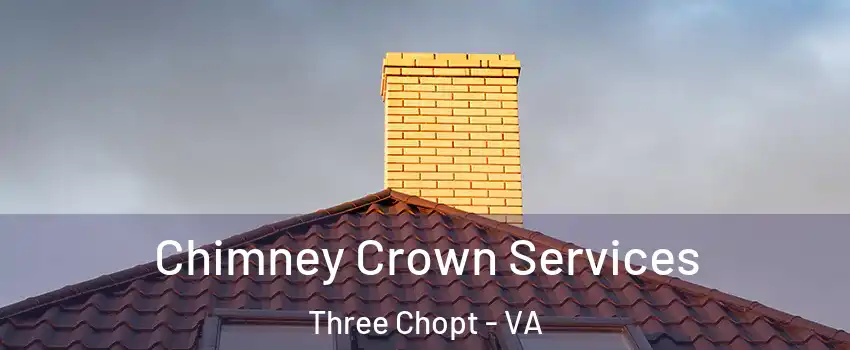 Chimney Crown Services Three Chopt - VA