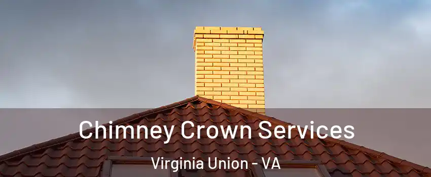 Chimney Crown Services Virginia Union - VA