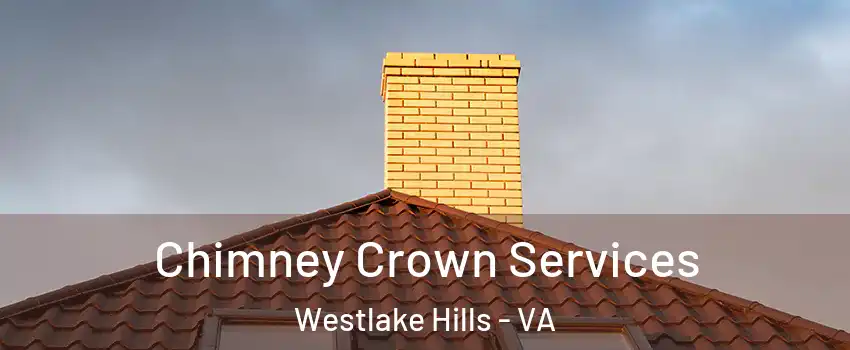Chimney Crown Services Westlake Hills - VA