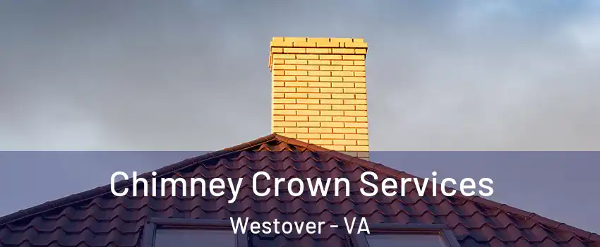 Chimney Crown Services Westover - VA