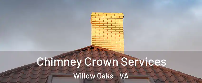 Chimney Crown Services Willow Oaks - VA