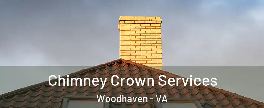 Chimney Crown Services Woodhaven - VA