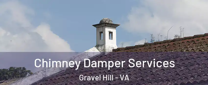 Chimney Damper Services Gravel Hill - VA