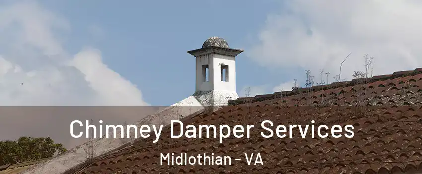 Chimney Damper Services Midlothian - VA
