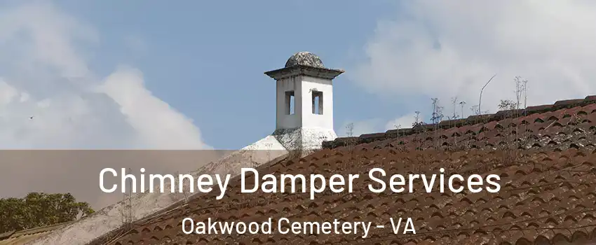 Chimney Damper Services Oakwood Cemetery - VA