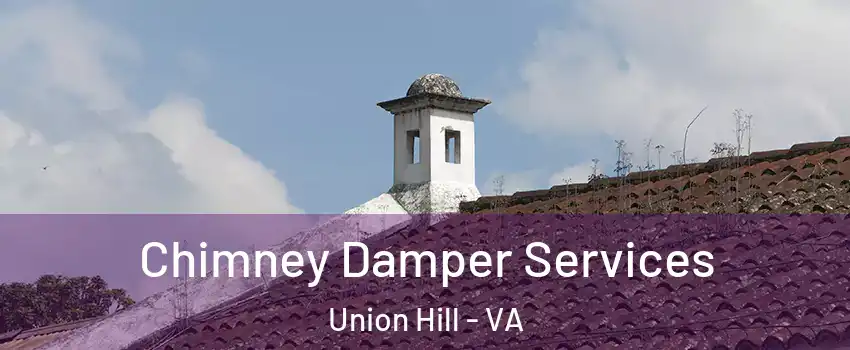Chimney Damper Services Union Hill - VA