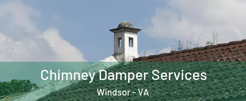 Chimney Damper Services Windsor - VA
