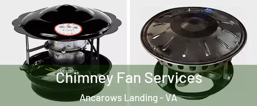 Chimney Fan Services Ancarows Landing - VA