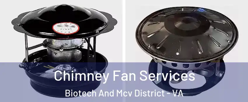 Chimney Fan Services Biotech And Mcv District - VA
