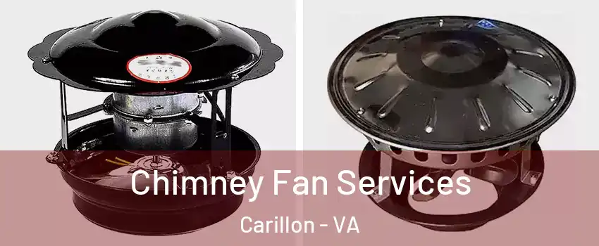 Chimney Fan Services Carillon - VA