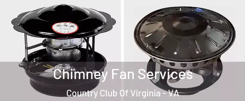 Chimney Fan Services Country Club Of Virginia - VA