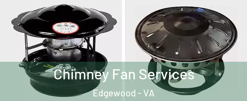 Chimney Fan Services Edgewood - VA