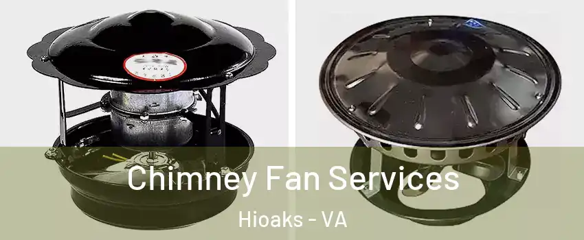 Chimney Fan Services Hioaks - VA