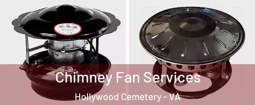 Chimney Fan Services Hollywood Cemetery - VA