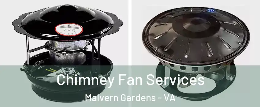 Chimney Fan Services Malvern Gardens - VA