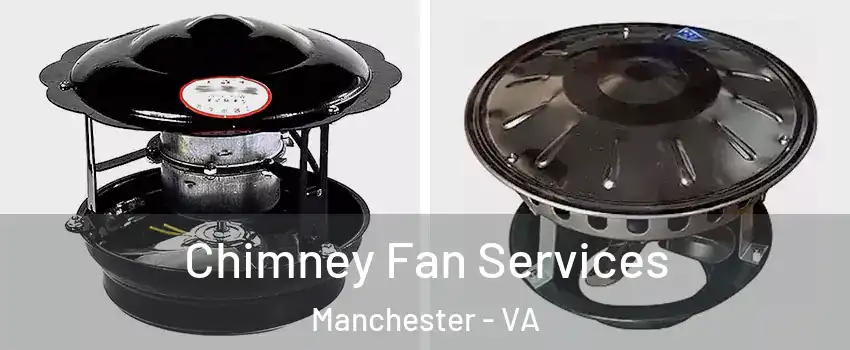 Chimney Fan Services Manchester - VA