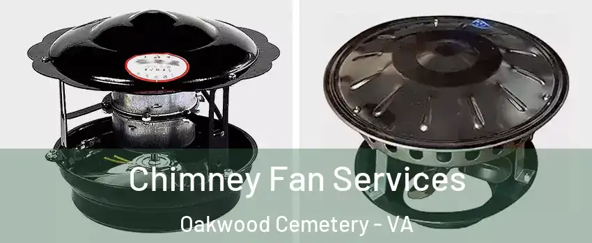 Chimney Fan Services Oakwood Cemetery - VA