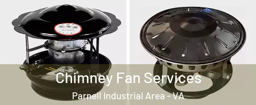 Chimney Fan Services Parnell Industrial Area - VA