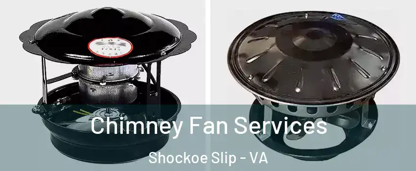 Chimney Fan Services Shockoe Slip - VA