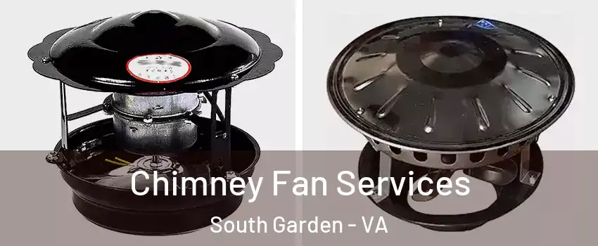Chimney Fan Services South Garden - VA