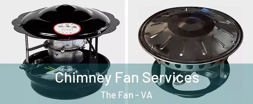 Chimney Fan Services The Fan - VA