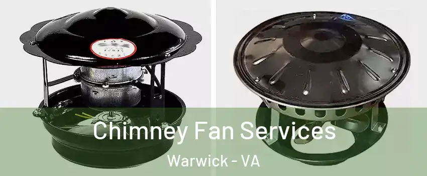 Chimney Fan Services Warwick - VA