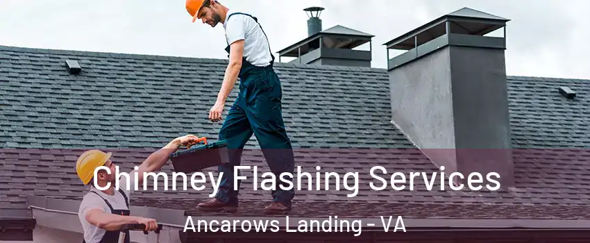 Chimney Flashing Services Ancarows Landing - VA