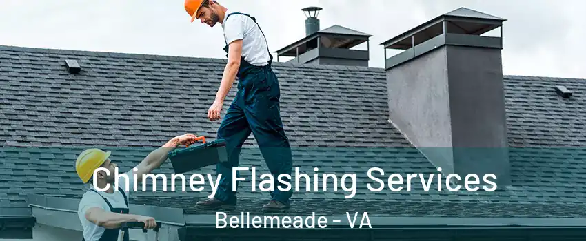 Chimney Flashing Services Bellemeade - VA