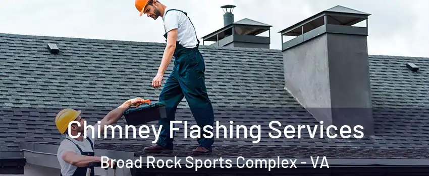 Chimney Flashing Services Broad Rock Sports Complex - VA