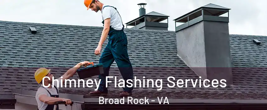 Chimney Flashing Services Broad Rock - VA
