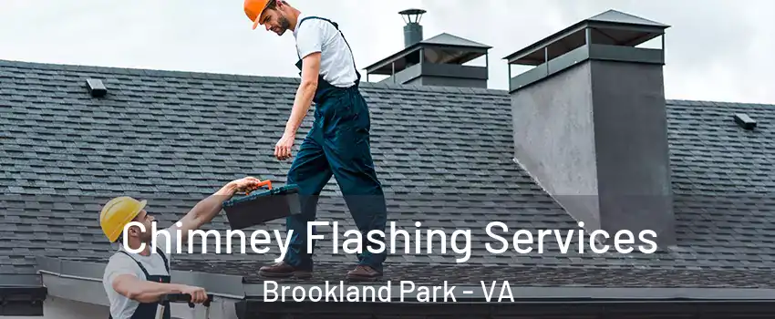 Chimney Flashing Services Brookland Park - VA