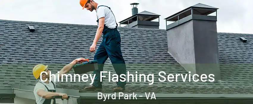 Chimney Flashing Services Byrd Park - VA