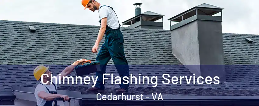 Chimney Flashing Services Cedarhurst - VA