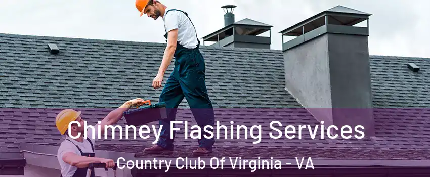 Chimney Flashing Services Country Club Of Virginia - VA