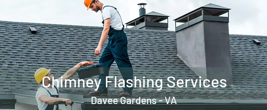 Chimney Flashing Services Davee Gardens - VA
