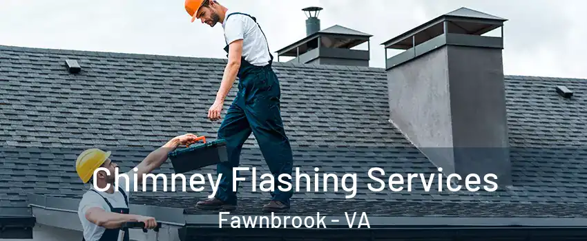 Chimney Flashing Services Fawnbrook - VA